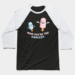 Mom You're the Coolest Ice-cream Baseball T-Shirt